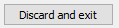 5. Discard and exit